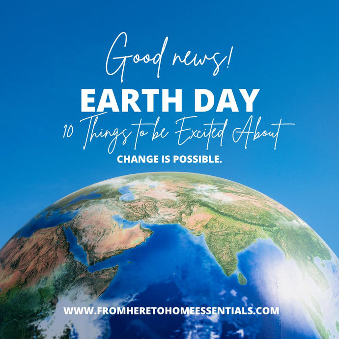GOOD NEWS: Things to Be Hopeful About For Earth Day